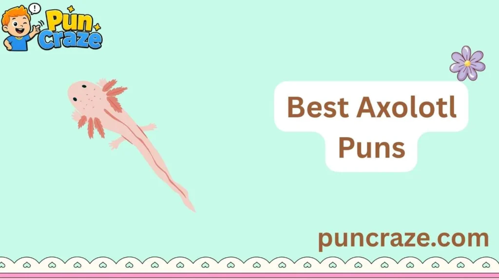 Best Axolotl Puns