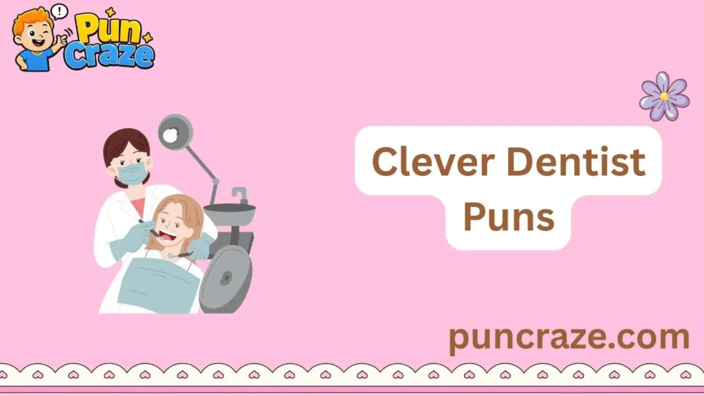 Clever Dentist Puns