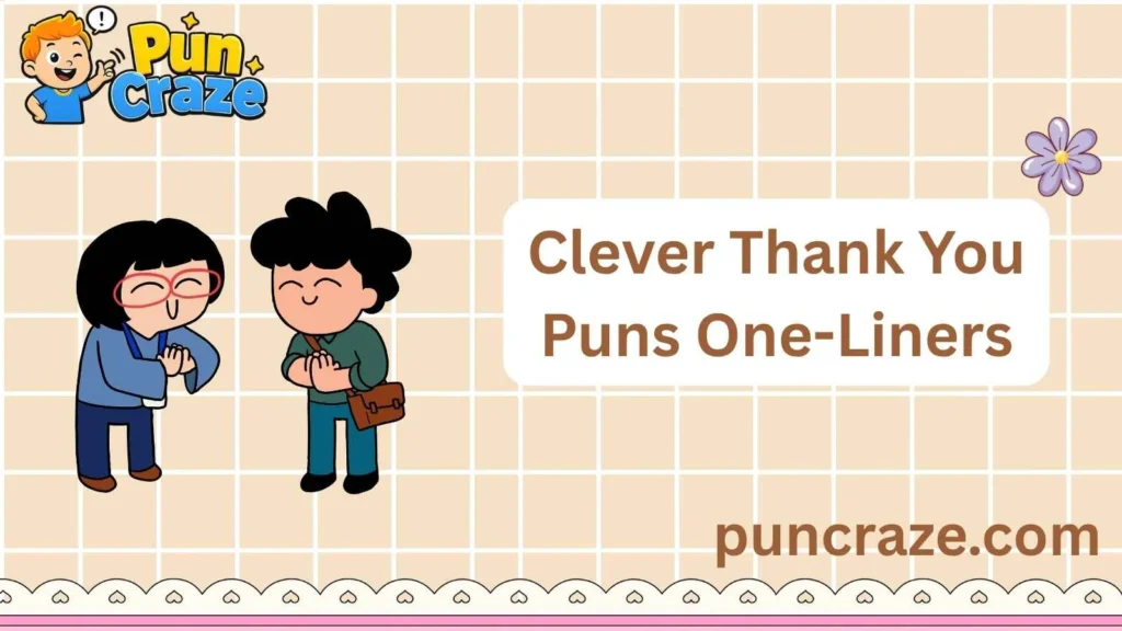 Clever Thank You Puns One-Liners