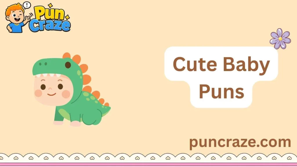 Cute Baby Puns
