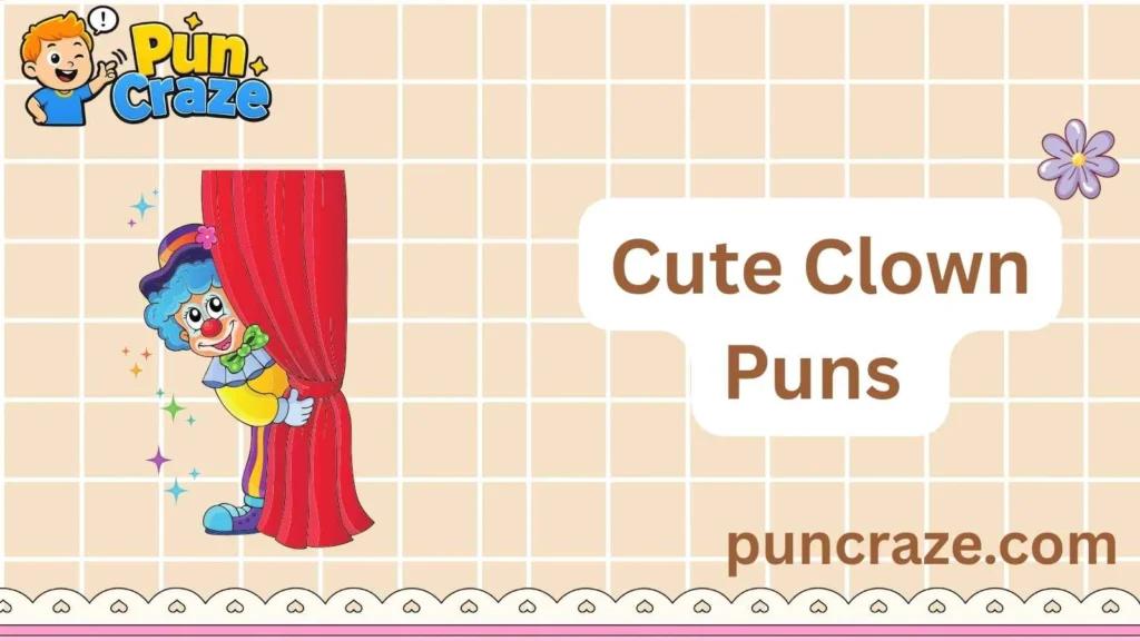 Cute Clown Puns 