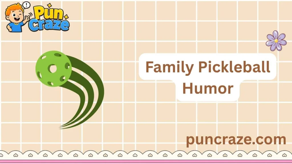 Family Pickleball Humor