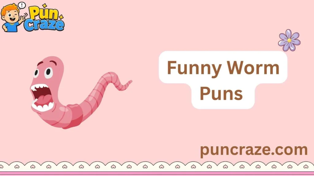 Funny Worm Puns 