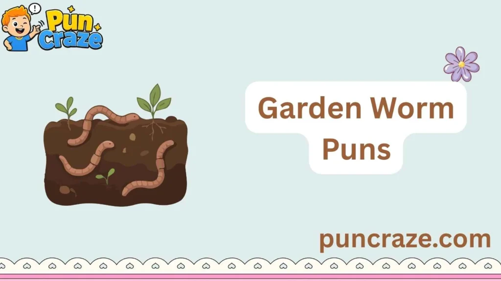 Garden Worm Puns