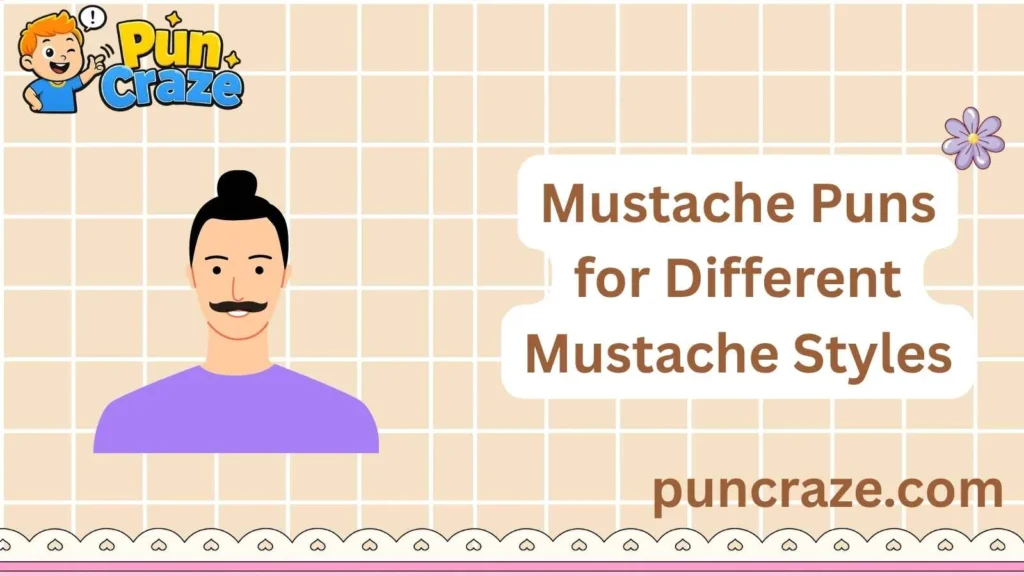 Mustache Puns for Different Mustache Styles