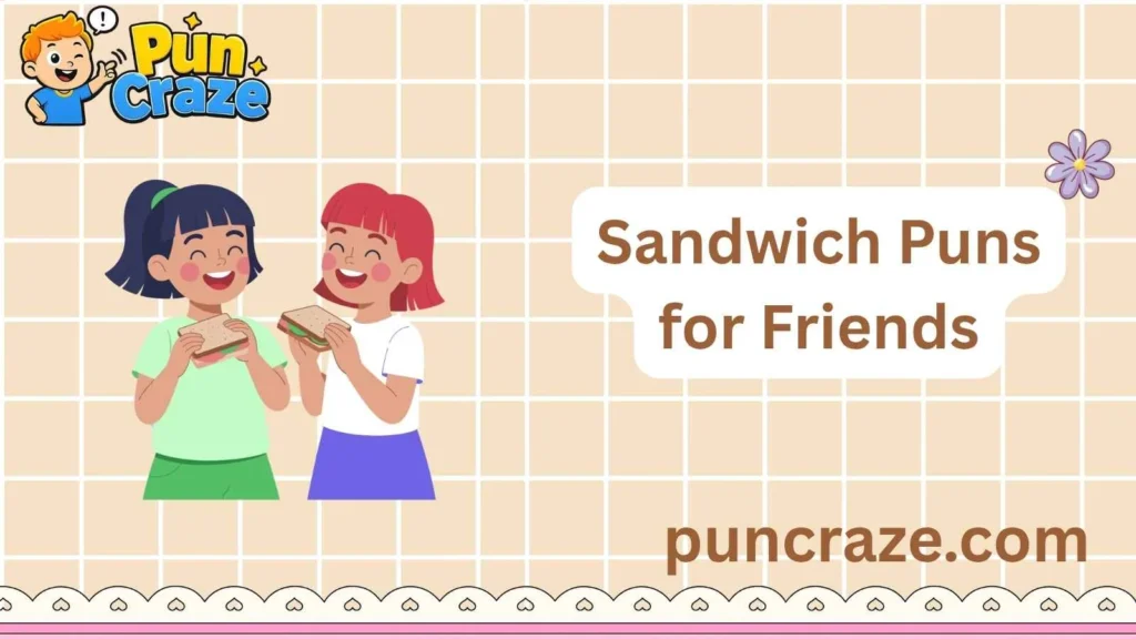 Sandwich Puns for Friends