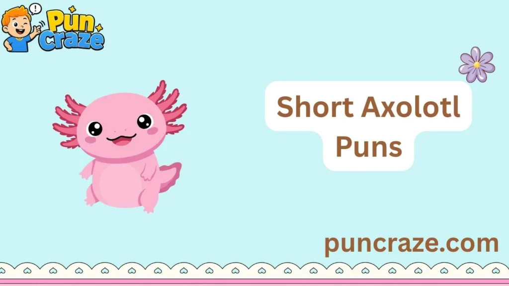 Short Axolotl Puns