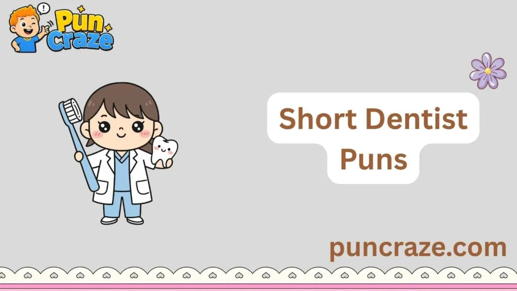Short Dentist Puns
