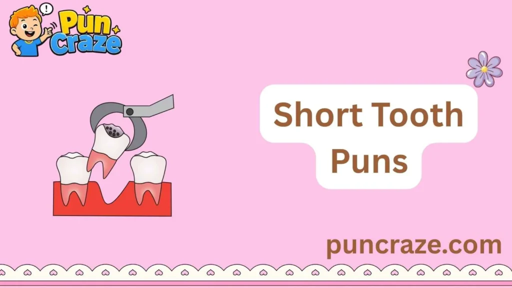 Short Tooth Puns