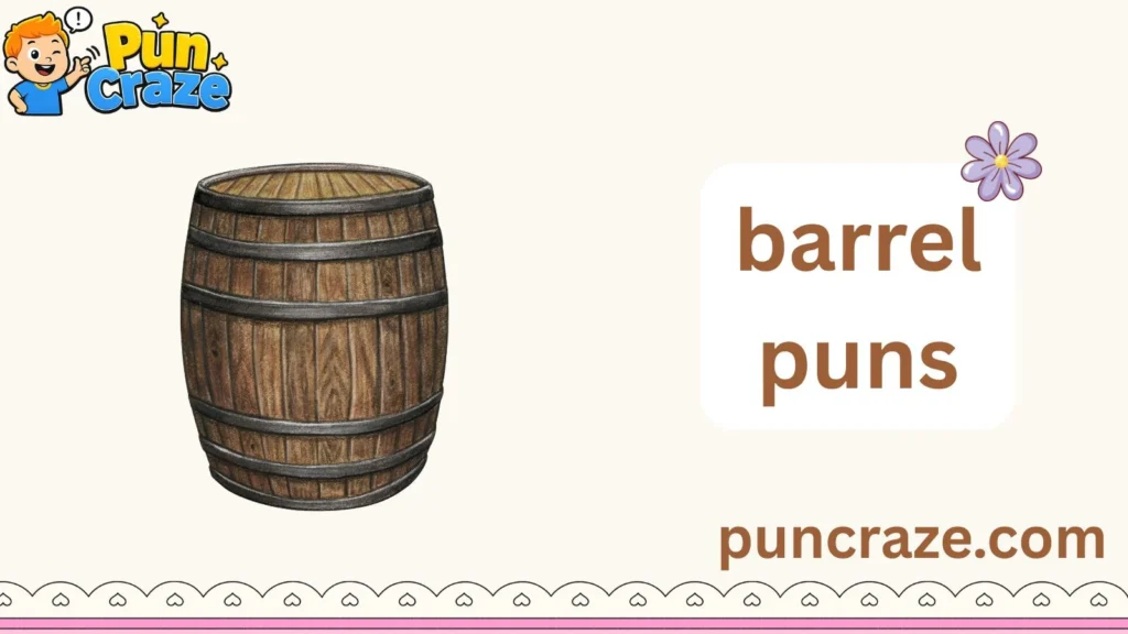 barrel puns